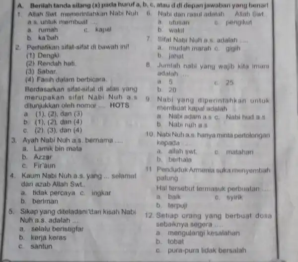 A. Berilah tanda silang (x) pada huruf a,b,c , atau d di depan jawaban yang benar! Allah Swt. memerintahkan Nabi Nuh a.s. untuk membuat