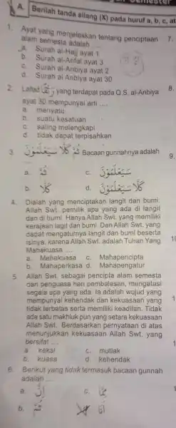 A. Berilah tanda silang (X) pada huruf a,b,c , at Ayat yang menjelaskan tentang penciptaan alam semesta adalah .... a. Surah alnaij ayat 1