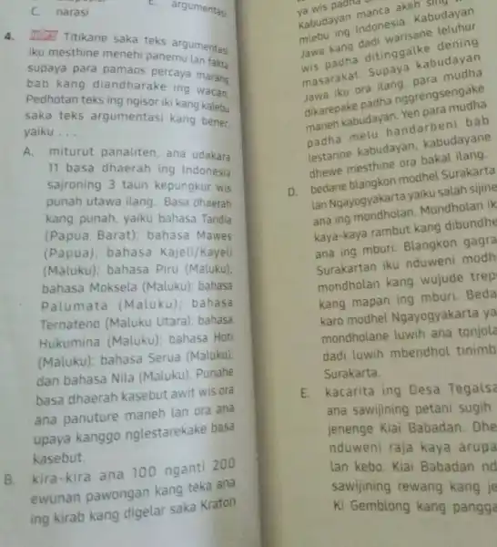 C. narasi argumentasi Mäs Titikane saka teks argumentasi iku mesthine menehi panemu lan fakta supaya para pamaos percaya marang bab kang diandharake ing wacan,