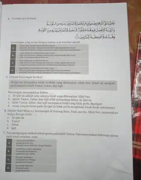 Cermati ayat berikut! Keterangan yang sesuai dengan makna ayat tersebut adalah Cermati keterangan berikut! Al-Qur'an merupakan kitab terakhir yang diturunkan Allah Swt. Kitab ini