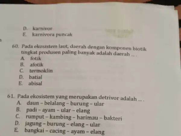 D. karnivor E. karnivora puncak 60. Pada ekosistem laut, daerah dengan komponen biotik tingkat produsen paling banyak adalah daerah ... . A. fotik B.