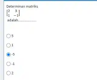 Determinan matriks [[2,3],[1,-1]] adalah.............. 5 1 -5 -1 2