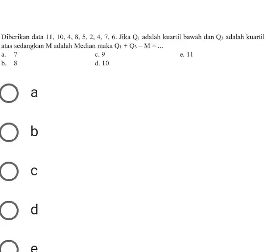 Diberikan data 11, 10, 4, 8, 5, 2, 4, 7, 6. Jika Q_(1) adalah kuartil bawah dan Q_(3) adalah kuartil atas sedangkan M adalah