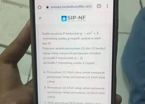 emodul.bimbelnurulfikri.id/b D Grafik parabola P berbentuk y=ax^(2)+b memotong sumbu y negatif, apakah a lebih dari 0 ? Putuskan apakah pernyataan (1) dan (2) berikut