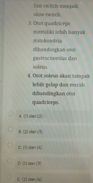 fast-twitch menjadi slow-twitch. 3. Otot quadriceps memiliki lebih banyak mitokondria dibandingkan otot gastrocnemius dan soleus. 4. Otot soleus akan tampak lebih gelap dan merah