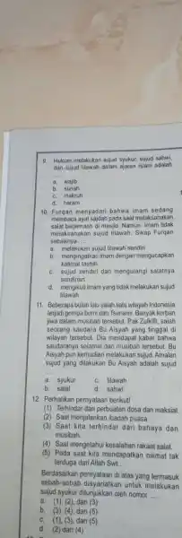 Hukum melakukan sujud syukur, sujud sahwi, dan sujud tifawah dalam ajaran Islam adalah a. wajib b. sunah c. makruh d. haram Furqan menyadari bahwa