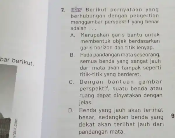 HUrs Berikut pernyataan yang berhubungan dengan pengertian menggambar perspektif yang benar adalah . . . A. Merupakan garis bantu untuk membentuk objek berdasarkan garis