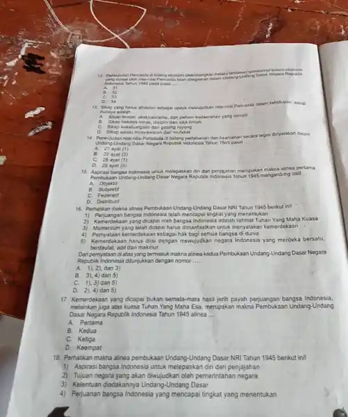 indoresiat Tahun 1945 pado pasal :-. A. 31 B. 32 C. 33 13. Siap yang harus dindiari soborgai upoya mowujudican nilahilal Pancasia dolam kehidupan