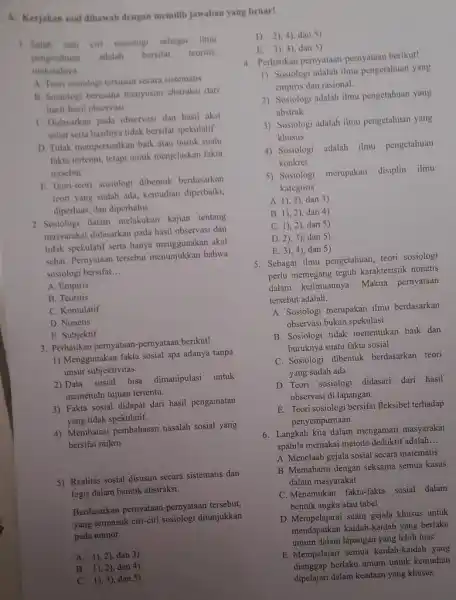 A. Kerjakan soal dibawah dengan memitih jawaban yang benar! Salah sutu ciri sosiologi sebugai itmu peogetahuas adalah bersifat teoritis, maksudnya A. Teori sosiologi tersusura