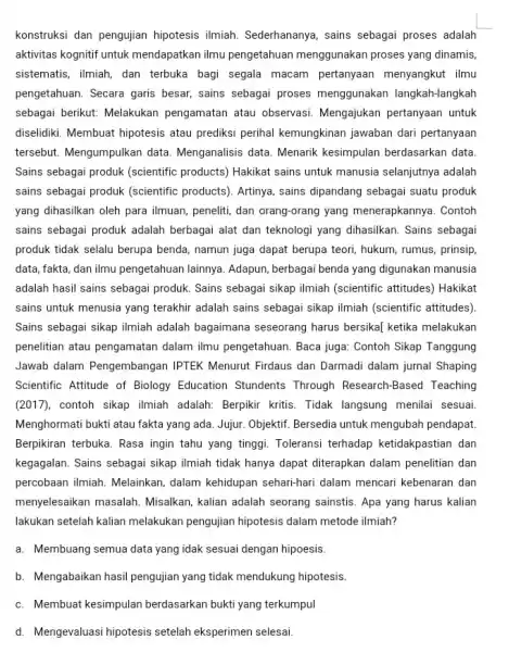 konstruksi dan pengujian hipotesis ilmiah. Sederhananya, sains sebagai proses adalah aktivitas kognitif untuk mendapatkan ilmu pengetahuan menggunakan proses yang dinamis, sistematis, ilmiah, dan terbuka