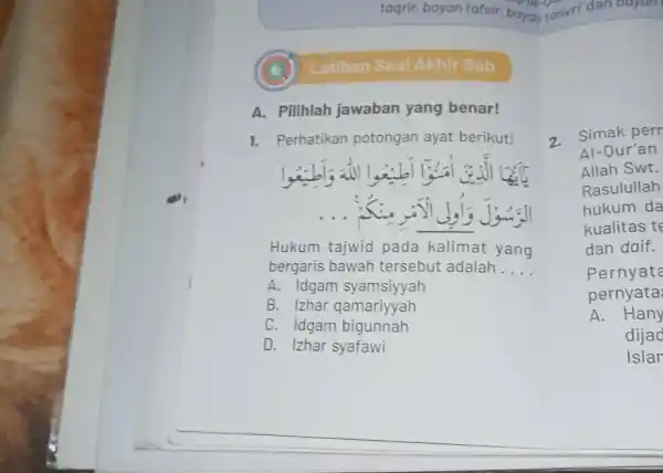 Latihan Soal Akhir Bab A. Pilihlah jawaban yang benar! Perhatikan potongan ayat berikut! Simak perr Al-Qur'an Allah Swt. Rasulullah hukum da kualitas te Hukum