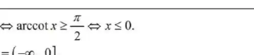 <=>arccot x >= (pi)/(2)<=>x <= 0 .