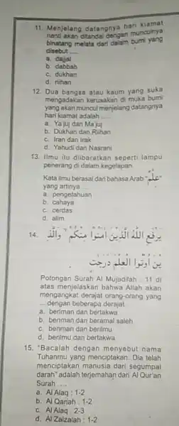 Menjelang datangnya hari kiamat nanti akan ditandal dengan munculnya binatang melata dari dalam bumi yang disebut .... a. dajial b. dabbah c. dukhan d.