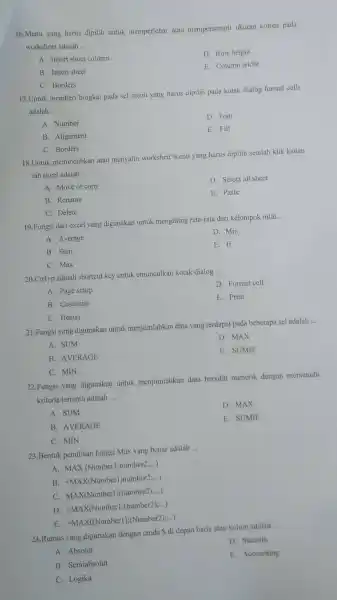 Menu yang harus dipilih untuk memperlebar atau mempersempit ukuran kolom pada worksheet adalah ... A. Insert sheet column D. Row height B. Insert sheet