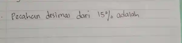 Pecahan desimal dari 15% adalah