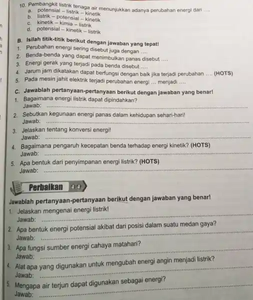 Pembangkit listrik tenaga air menunjukkan adanya perubahan energi dari ... a. potensial - listrik - kinetik b. listrik - potensial - kinetik c. kinetik