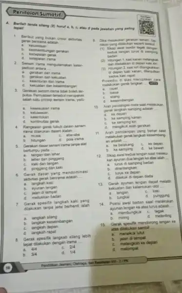 Penilaian Sumatif A. Berilah tanda silang (X) huruf a,b,c , atau d pada jawaban yang paling tepat Berikut yang bukan unsur aktivitas gerak berirama