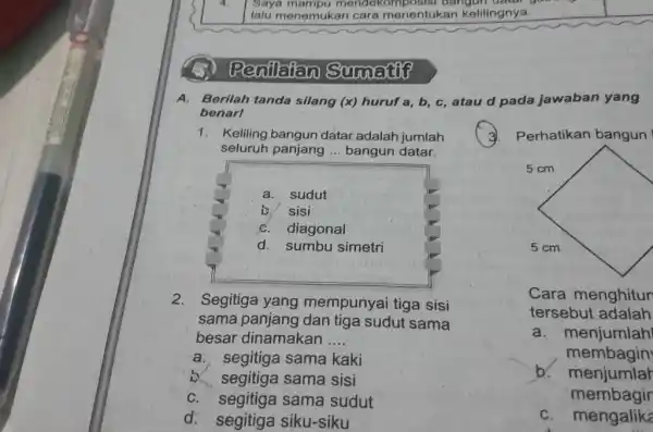 Penilaian Sumatif A. Berilah tanda silang (x) huruf a,b,c , atau d pada jawaban yang benarI Keliling bangun datar adalah jumlah seluruh panjang ...