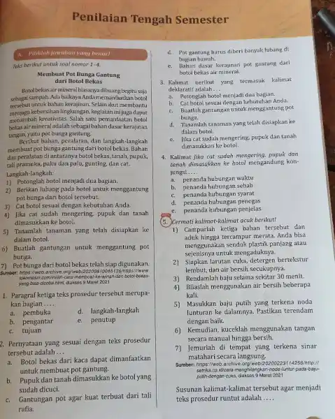 Penilaian Tengah Semester A. Pilihlah jawaban yang bererl Teks berikut untuk soal nomor 1-4. Membuat Pot Bunga Gantung dari Botol Bekas Botol bekas air