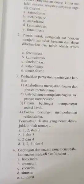 penyusunan energi kimia melalui sintesis senyawa-senyawa organik disebut .... a. katabolisme b. metabolisme c. anabolisme d. kemosintesis e. fotosintesis 2. Proses untuk mengubah zat