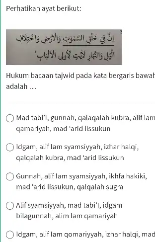 Perhatikan ayat berikut: Hukum bacaan tajwid pada kata bergaris bawat adalah ... Mad tabi'l, gunnah, qalaqalah kubra, alif lam qamariyah, mad 'arid lissukun Idgam,