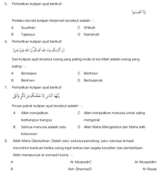 Perhatikan kutipan ayat berikut! Perilaku tercela kutipan tterjemah tersebut adalah cdots . A Suudhan C Ghibah B Tajassus D Namimah Perhatikan kutipan ayat berikut!