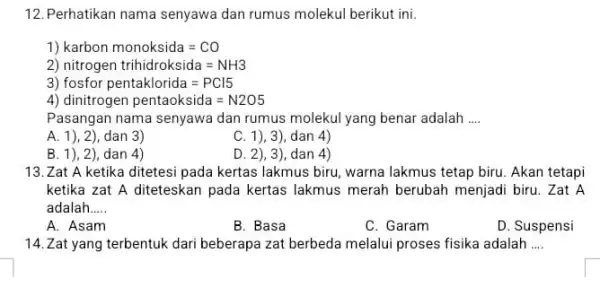 Perhatikan nama senyawa dan rumus molekul berikut ini. karbon monoksida =CO nitrogen trihidroksida =NH3 fosfor pentaklorida =PCl5 dinitrogen pentaoksida = N2O5 Pasangan nama senyawa