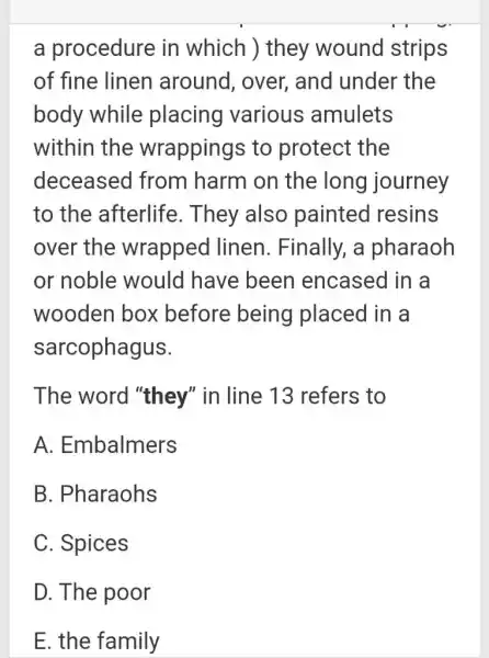 a procedure in which ) they wound strips of fine linen around, over, and under the body while placing various amulets within the wrappings