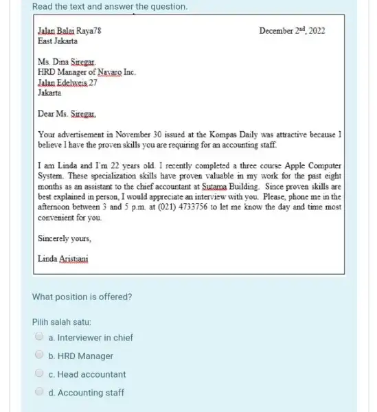 Read the text and answer the question. Lalan Balai Raya78 December 2^("sd "):2022 East Jakarta Ms. Dina Siregar. HRD Manager of Navaro Inc. Jalan