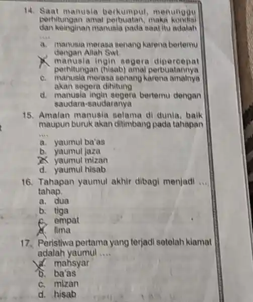 Saat manusia berkumput, menunggu pertitungan amal perbuatan, makn kondisi dan Keinginan manusla pada saat itu adalah a. manusia merasa senang karena bertemu dengan Allah