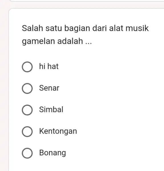 Salah satu bagian dari alat musik gamelan adalah ... hi hat Senar Simbal Kentongan Bonang