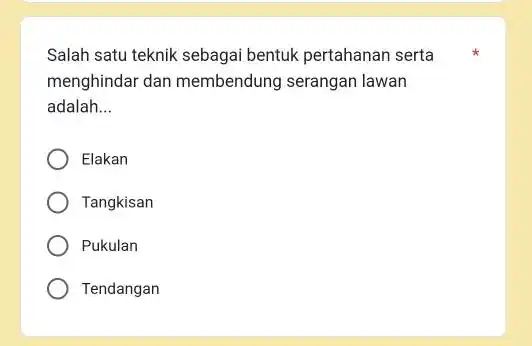 Salah satu teknik sebagai bentuk pertahanan serta menghindar dan membendung serangan lawan adalah... Elakan Tangkisan Pukulan Tendangan