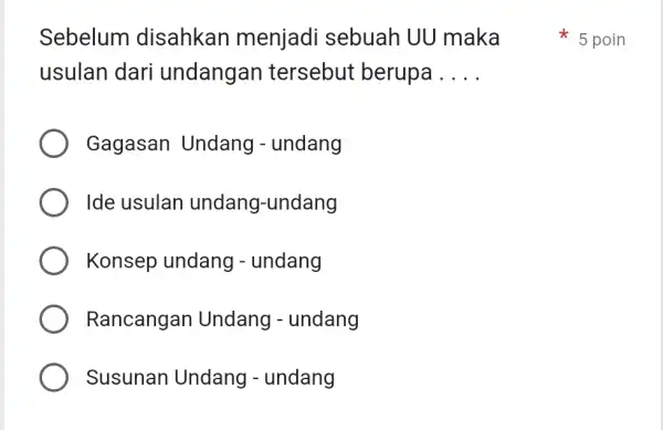 Sebelum disahkan menjadi sebuah UU maka 5 poin usulan dari undangan tersebut berupa . . . . Gagasan Undang - undang Ide usulan undang-undang