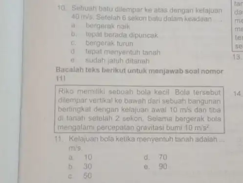 Sebuah batu dilempar ke atas dengan kelajuan 40m//s . Setaleh 6 celon batu dalam keadarn a. bergeraknaik b. tepat berada dipuncak c. bergerak turun