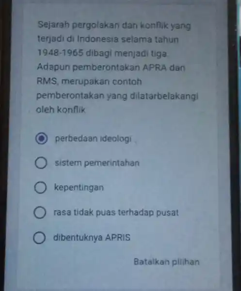 Sejarah pergolakan dan konflik yang terjadi di Indonesia selama tahun 1948-1965 dibagi menjadi tiga. Adapun pemberontakan APRA dan RMS, merupakan contoh pemberontakan yang dilatarbelakangi