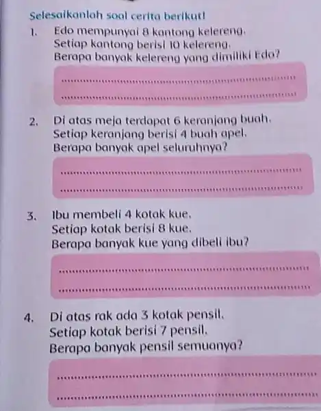 Selesaikanlah soal cerita berikut! Edo mempunyai s kantong kelereng. Setiap kantong berisi 10 kelereng. Berapa banyak kelereng yang dimiliki Fdo? Di atas meja terdapat