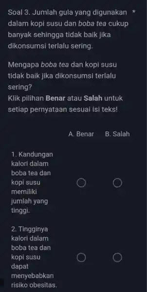 Soal 3. Jumlah gula yang digunakan * dalam kopi susu dan boba tea cukup banyak sehingga tidak baik jika dikonsumsi terlalu sering. Mengapa boba