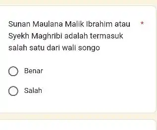 Sunan Maulana Malik Ibrahim atau Syekh Maghribi adalah termasuk salah satu dari wali songo Benar Salah