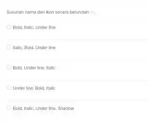 Susunan nama darl lkon secara berurutan ... Botd. Italic, Under tine ttalic. Bold, Under line Bold, Under line, Italic Under line, Bold, Italic Bold,