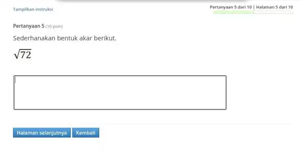 Tampilkan instruksi Pertanyaan 5 dari 10 | Halaman 5 dari 10 Pertanyaan 5 (10 poin) Sederhanakan bentuk akar berikut. sqrt72 Halaman selanjutnya Kembali