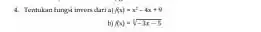 Tentukan fungi imvurs thari a) Rx+x^(2)-4x+9 b) (x)=sqrt(-3x-5)