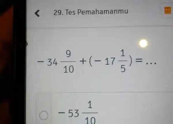 Tes Pemahamanmu -34(9)/(10)+(-17(1)/(5))=dots -53(1)/(10)