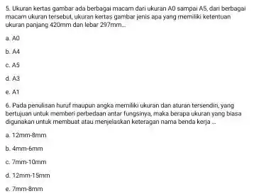 Ukuran kertas gambar ada berbagai macam dari ukuran AD sampai A5, dari berbagai macam ukuran tersebut, ukuran kertas gambar jenis apa yang memiliki ketentuan