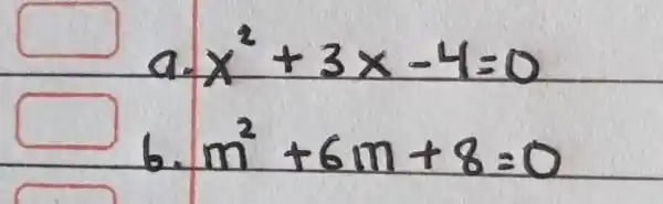 a. x^(2)+3x-4=0 6. m^(2)+6m+8=0