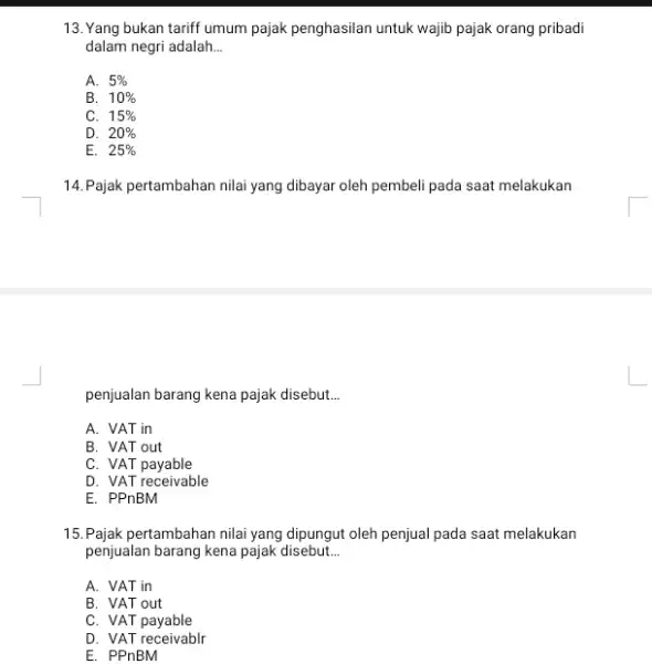 Yang bukan tariff umum pajak penghasilan untuk wajib pajak orang pribadi dalam negri adalah... A. 5% B. 10% C. 15% D. 20% E. 25%