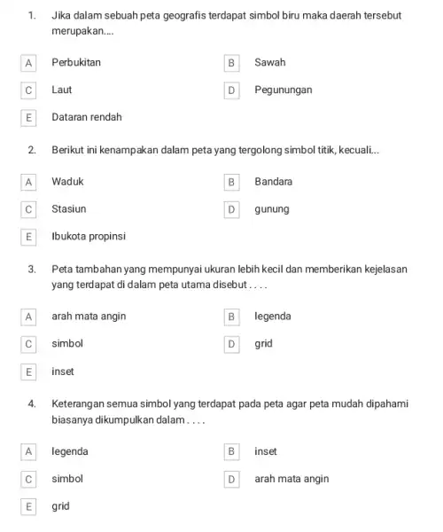 Jika dalam sebuah peta geografis terdapat simbol biru maka daerah tersebut merupakan.... A Perbukitan B Sawah C Laut D Pegunungan E Dataran rendah 2.