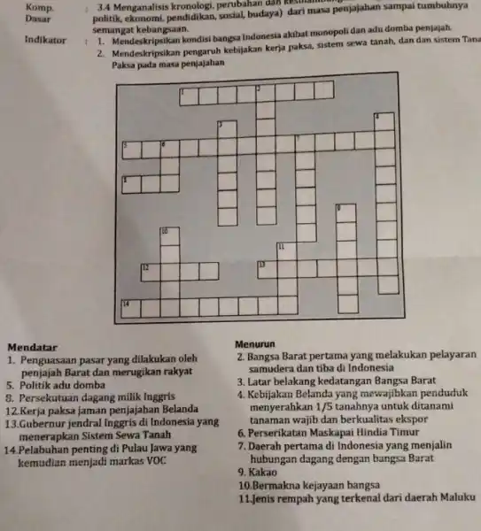 Komp. Dasar Indikator 3.4 Menganalisis kronologi. perubahan dan kes politik, ekonomi, pendidikan, sosial, budaya) dari masa penjajahan sampai tumbuhnya semangat kebangsaan. Mendeskripsikan kondisi bangsa