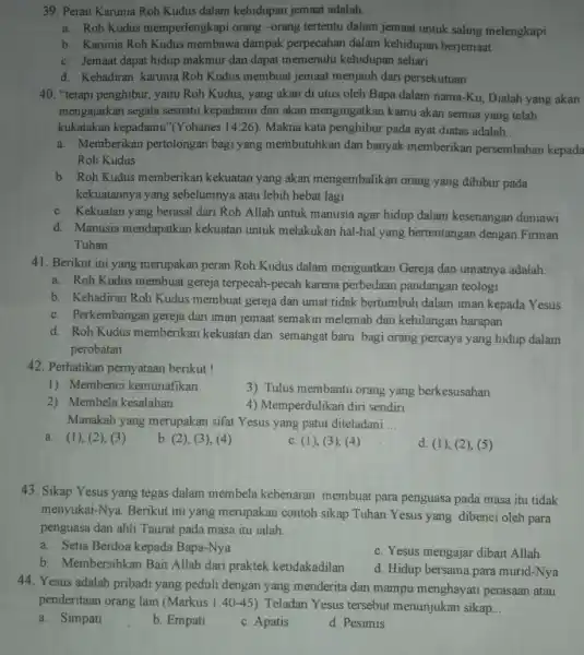 Peran Karunia Roh Kudus dalam kehidupan jemaat adalah... a. Roh Kudus memperlengkapi orang -orang tertentu dalam jemaat untuk saling melengkapi b. Karunia Roh Kudus