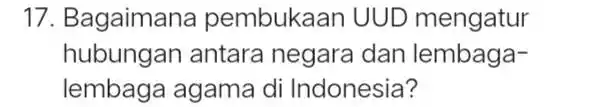 17. Bagaimana pembukaan UUD mengatur hubungan antara negara dan lembaga- lembaga agama di Indonesia?