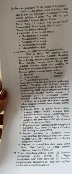 20. Baca kutipan novel "Koala Kumal" di bawah ini! Jam kerja gue selesai pukul 11 malam. Pada saat itu gue baru bisa ngeliat handphone